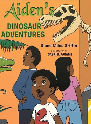 Aiden's Dinosaur Adventures by Diane Miles Griffin