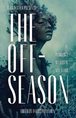 The Off-Season: An Anthology of Coastal New Weird book