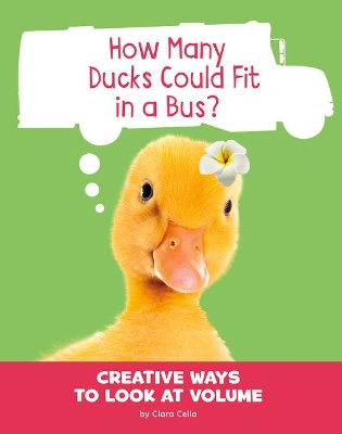 How Many Ducks Could Fit in a Bus?: Creative Ways to Look at Volume book