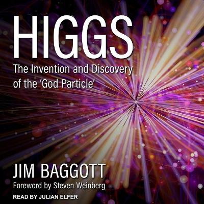 Higgs: The Invention and Discovery of the 'God Particle' by Jim Baggott