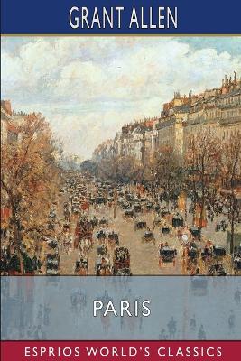 Paris (Esprios Classics): Grant Allen's Historical Guides book