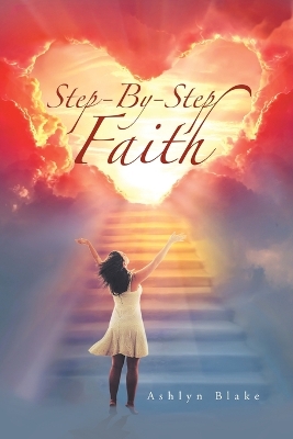 Step-By-Step Faith by Ashlyn Blake