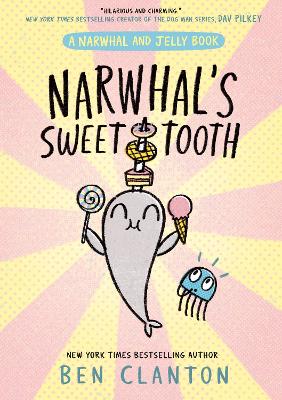 Narwhal's Sweet Tooth (Narwhal and Jelly) book