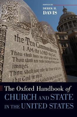 The Oxford Handbook of Church and State in the United States by Derek H. Davis