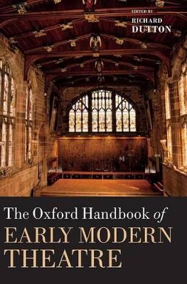 The Oxford Handbook of Early Modern Theatre by Richard Dutton