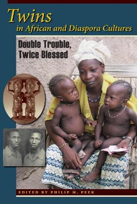 Twins in African and Diaspora Cultures by Philip M. Peek