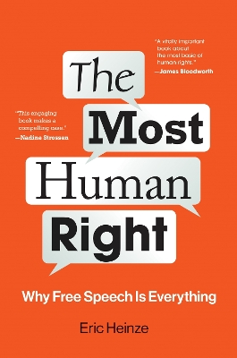 The Most Human Right: Why Free Speech Is Everything by Eric Heinze