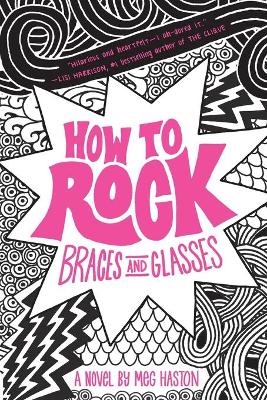 How to Rock Braces and Glasses book