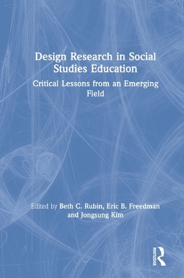 Design Research in Social Studies Education: Critical Lessons from an Emerging Field book
