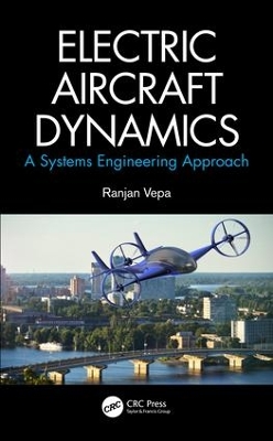 Electric Aircraft Dynamics: A Systems Engineering Approach by Ranjan Vepa