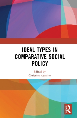 Ideal Types in Comparative Social Policy by Christian Aspalter