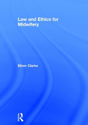 Law and Ethics for Midwifery book