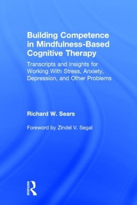 Building Competence in Mindfulness-Based Cognitive Therapy by Richard W. Sears