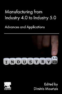 Manufacturing from Industry 4.0 to Industry 5.0: Advances and Applications book