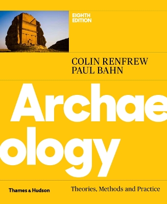 Archaeology: Theories, Methods and Practice by Paul Bahn