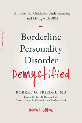Borderline Personality Disorder Demystified, Revised Edition by Dr Robert O. Friedel, MD