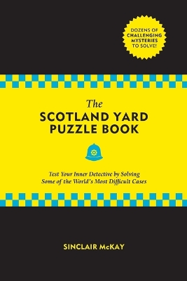 The Scotland Yard Puzzle Book: Test Your Inner Detective by Solving Some of the World's Most Difficult Cases book