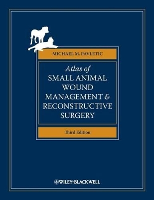 Atlas of Small Animal Wound Management and Reconstructive Surgery book