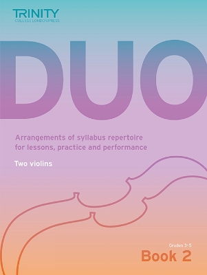 Trinity College London Duo - Two Violins: Book 2 (Grades 3-5): Arrangements of syllabus repertoire for lessons, practice and performance book