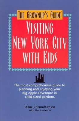 Visiting New York City with Kids: The Most Comprehensive Guide to Planning and Enjoying Your Big Apple Adventure in Child-Sized Portions book