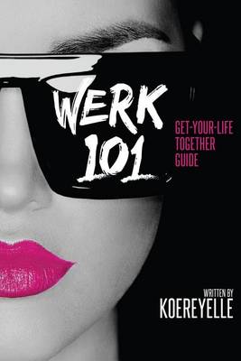 Werk 101: Get-Your-Life-Together Guide book