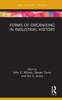 Forms of Organising in Industrial History by John F. Wilson