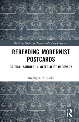 Rereading Modernist Postcards: Critical Studies in Materialist Recovery book