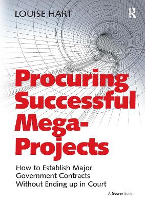 Procuring Successful Mega-Projects: How to Establish Major Government Contracts Without Ending up in Court book
