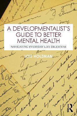 A Developmentalist's Guide to Better Mental Health: Navigating Everyday Life Dilemmas book