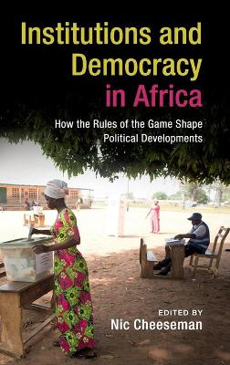 Institutions and Democracy in Africa by Nic Cheeseman