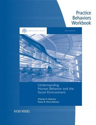 Practice Behaviors Workbook for Zastrow/Kirst-Ashman's Brooks/Cole Empowerment Series: Understanding Human Behavior and the Social Environment, 9th by Karen Kirst-Ashman