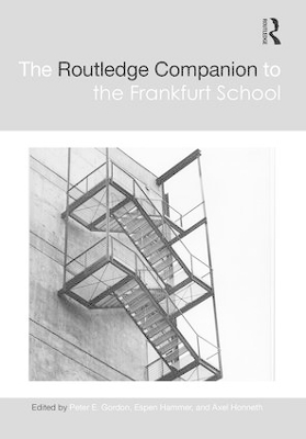 The Routledge Companion to the Frankfurt School by Peter E. Gordon