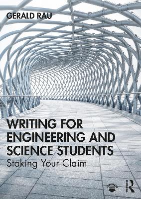 Writing for Engineering and Science Students: Staking Your Claim book