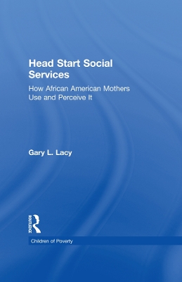 Head Start Social Services: How African American Mothers Use and Perceive Them by Gary Lacy