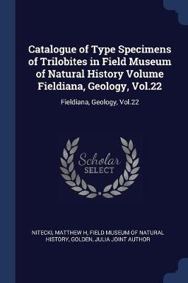 Catalogue of Type Specimens of Trilobites in Field Museum of Natural History Volume Fieldiana, Geology, Vol.22 book