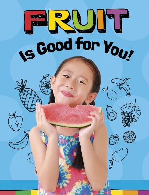 Fruits Are Good for You! by Gloria Koster