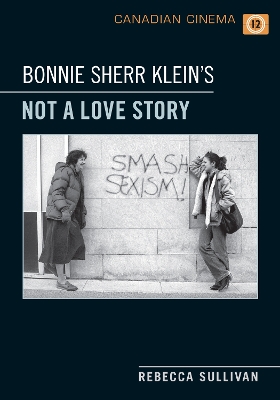 Bonnie Sherr Klein's 'Not a Love Story' by Rebecca Sullivan