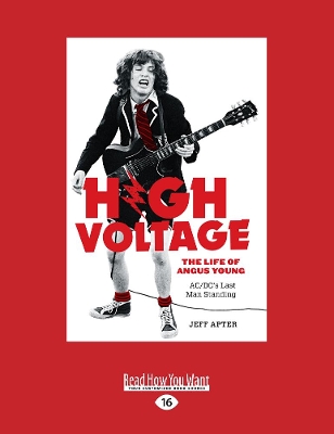 High Voltage: The Life of Angus Young - AC/DC's Last Man Standing by Jeff Apter