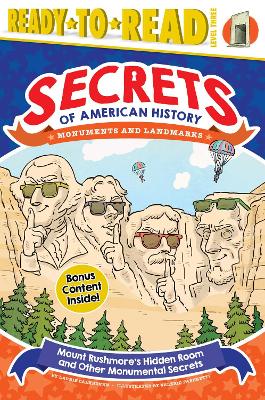 Mount Rushmore's Hidden Room and Other Monumental Secrets: Monuments and Landmarks (Ready-to-Read Level 3) book