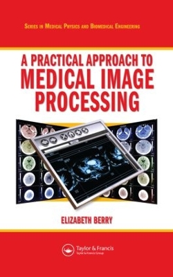 Practical Approach to Medical Image Processing book