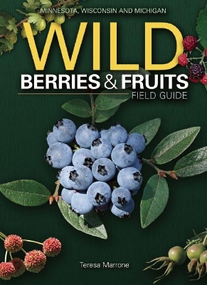 Wild Berries & Fruits Field Guide of Minnesota, Wisconsin and Michigan book