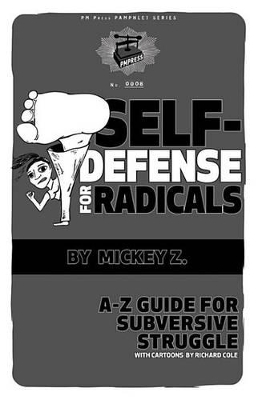 Self Defense For Radicals: A to Z Guide for Subversive Struggle book