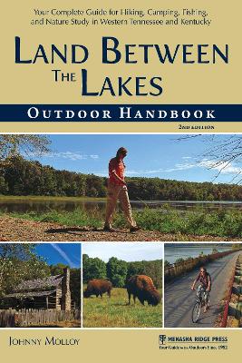 Land Between The Lakes Outdoor Handbook: Your Complete Guide for Hiking, Camping, Fishing, and Nature Study in Western Tennessee and Kentucky book