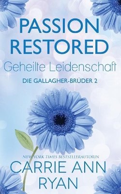 Passion Restored - Geheilte Leidenschaft by Carrie Ann Ryan