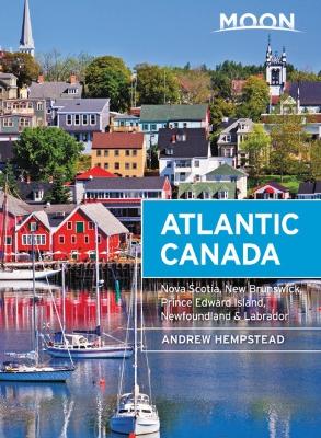 Moon Atlantic Canada (Ninth Edition): Nova Scotia, New Brunswick, Prince Edward Island, Newfoundland & Labrador book