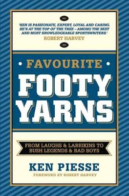 Favourite Footy Yarns: From Laughs and Larrikins to Bush Legends and Bad Boys book