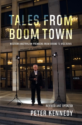 Tales From Boom Town: Western Australian Premiers from Brand to McGowan book