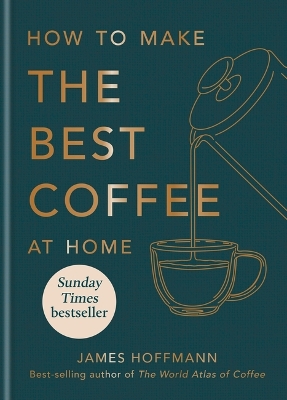 How to make the best coffee at home: Sunday Times bestseller from world-class barista book