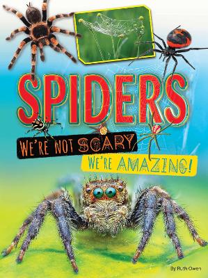 Spiders We're Not Scary We're Amazing book