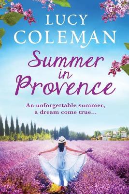 Summer in Provence: The perfect escapist feel-good romance from bestseller Lucy Coleman by Lucy Coleman